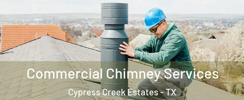 Commercial Chimney Services Cypress Creek Estates - TX