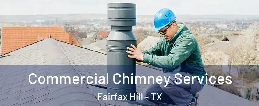 Commercial Chimney Services Fairfax Hill - TX