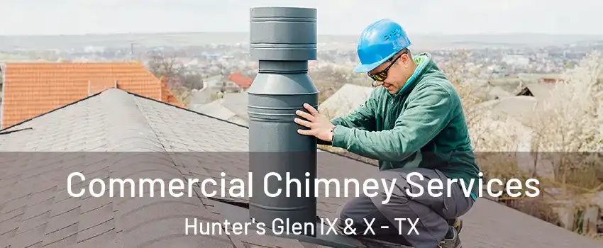 Commercial Chimney Services Hunter's Glen IX & X - TX