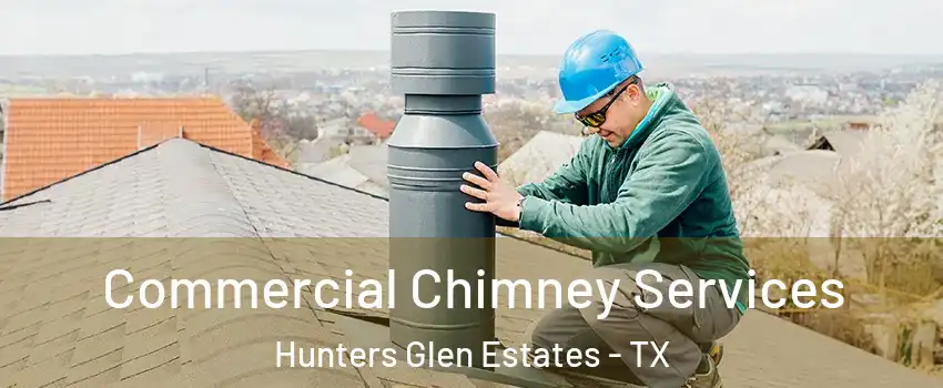 Commercial Chimney Services Hunters Glen Estates - TX