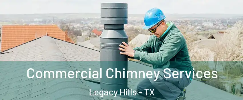 Commercial Chimney Services Legacy Hills - TX