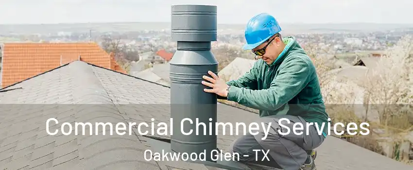 Commercial Chimney Services Oakwood Glen - TX