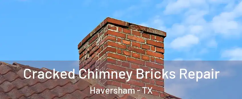 Cracked Chimney Bricks Repair Haversham - TX