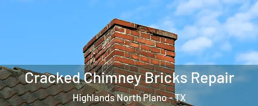 Cracked Chimney Bricks Repair Highlands North Plano - TX