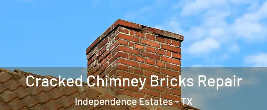 Cracked Chimney Bricks Repair Independence Estates - TX