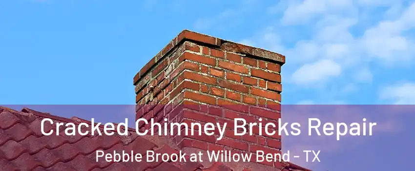 Cracked Chimney Bricks Repair Pebble Brook at Willow Bend - TX