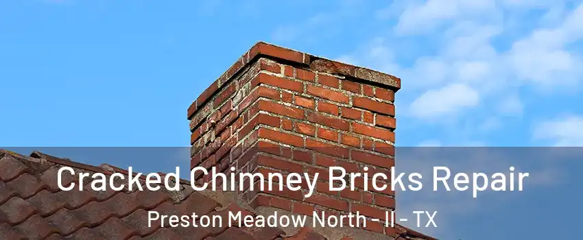 Cracked Chimney Bricks Repair Preston Meadow North - II - TX