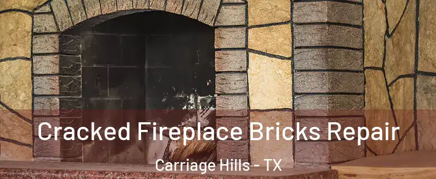 Cracked Fireplace Bricks Repair Carriage Hills - TX