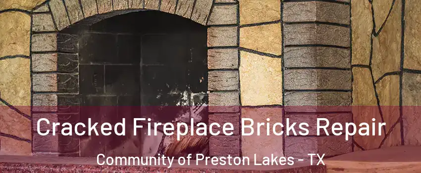 Cracked Fireplace Bricks Repair Community of Preston Lakes - TX