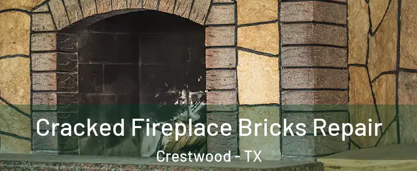 Cracked Fireplace Bricks Repair Crestwood - TX