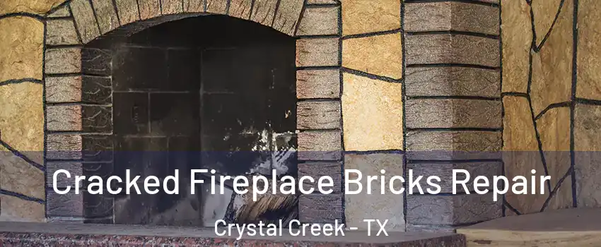 Cracked Fireplace Bricks Repair Crystal Creek - TX