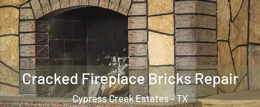 Cracked Fireplace Bricks Repair Cypress Creek Estates - TX