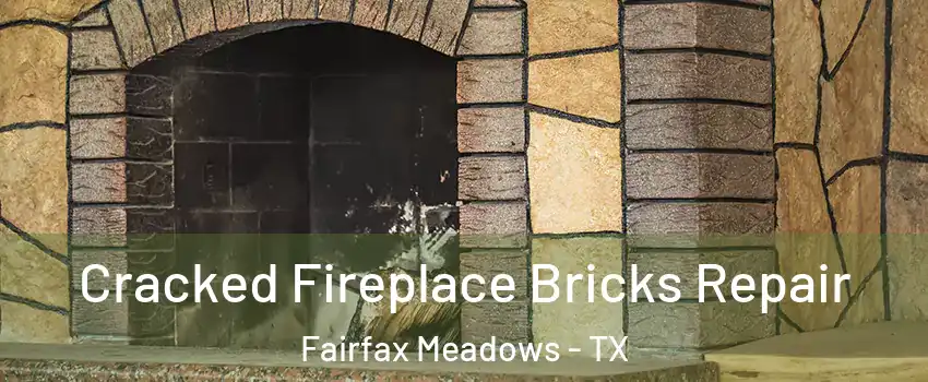 Cracked Fireplace Bricks Repair Fairfax Meadows - TX