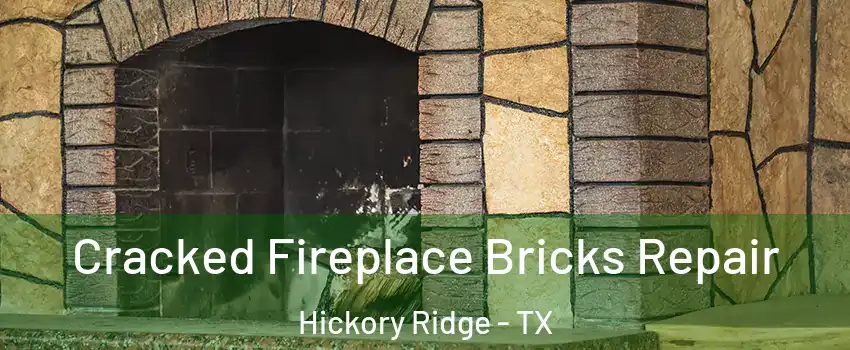 Cracked Fireplace Bricks Repair Hickory Ridge - TX