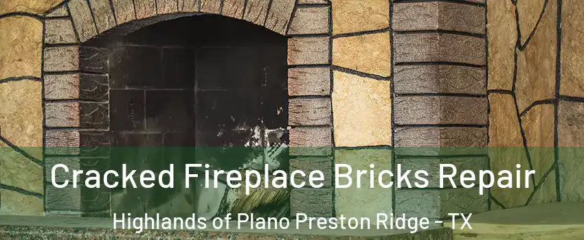 Cracked Fireplace Bricks Repair Highlands of Plano Preston Ridge - TX