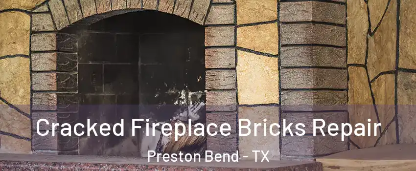 Cracked Fireplace Bricks Repair Preston Bend - TX