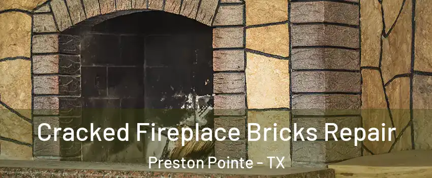 Cracked Fireplace Bricks Repair Preston Pointe - TX