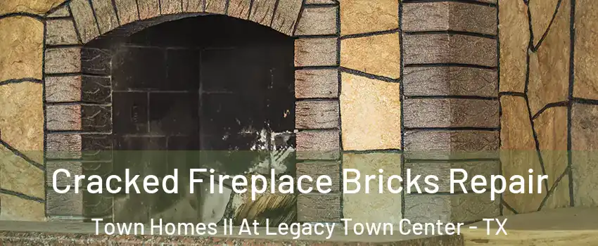 Cracked Fireplace Bricks Repair Town Homes II At Legacy Town Center - TX