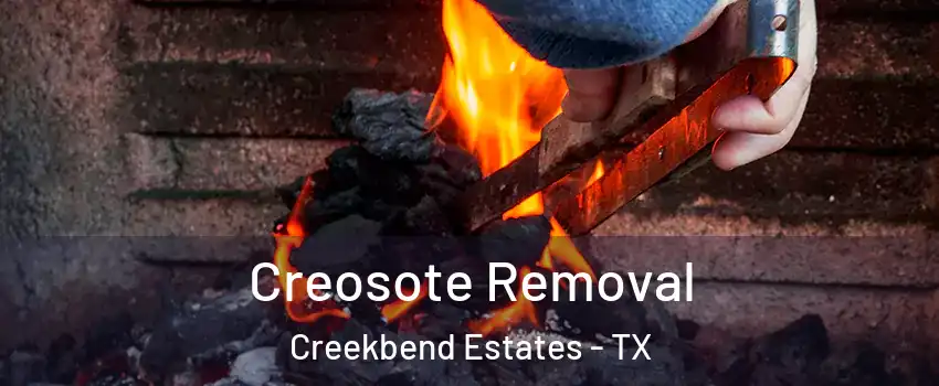 Creosote Removal Creekbend Estates - TX