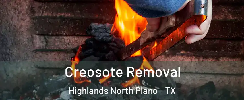 Creosote Removal Highlands North Plano - TX