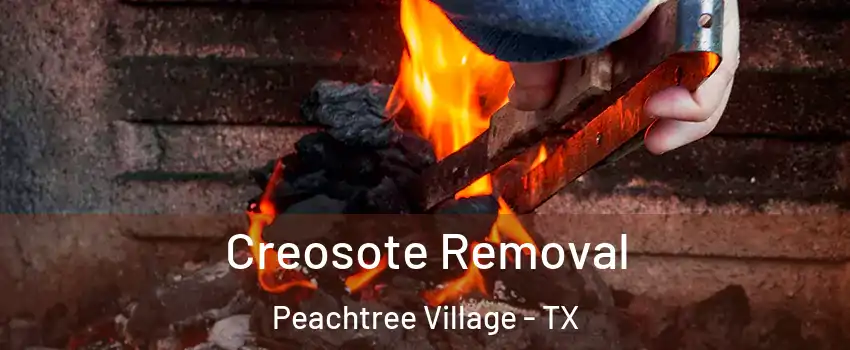 Creosote Removal Peachtree Village - TX