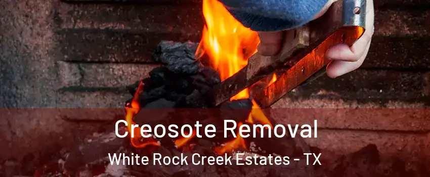 Creosote Removal White Rock Creek Estates - TX