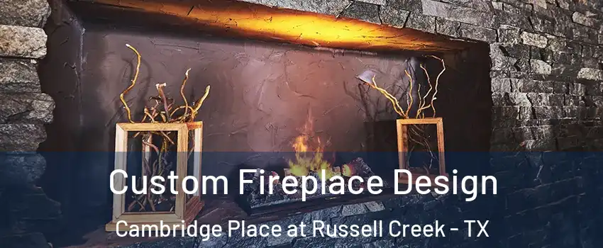 Custom Fireplace Design Cambridge Place at Russell Creek - TX