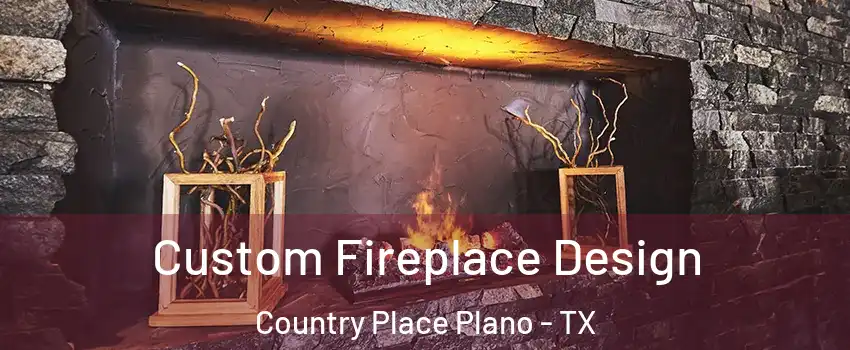 Custom Fireplace Design Country Place Plano - TX