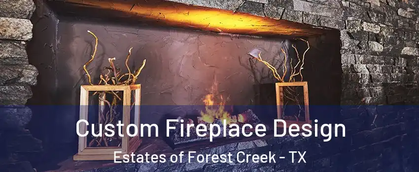 Custom Fireplace Design Estates of Forest Creek - TX