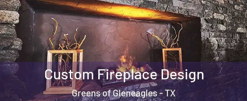 Custom Fireplace Design Greens of Gleneagles - TX