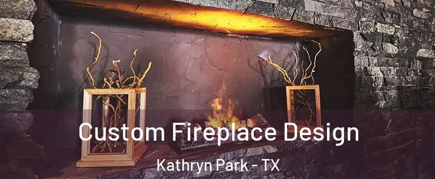 Custom Fireplace Design Kathryn Park - TX