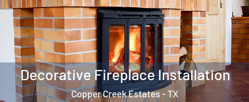 Decorative Fireplace Installation Copper Creek Estates - TX