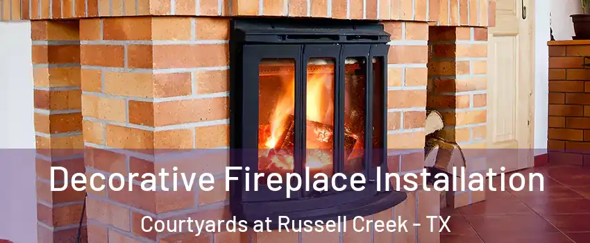 Decorative Fireplace Installation Courtyards at Russell Creek - TX