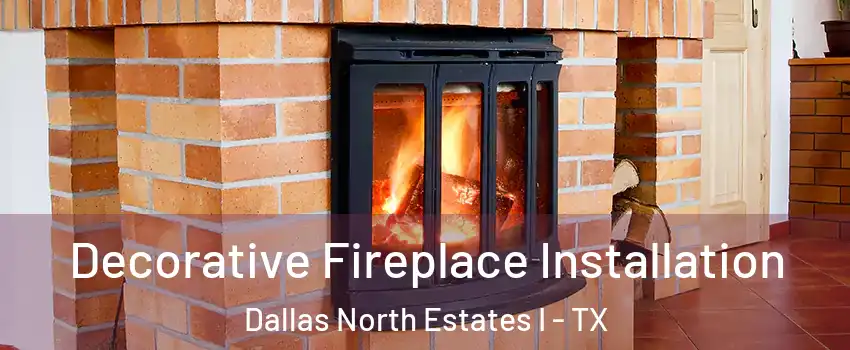 Decorative Fireplace Installation Dallas North Estates I - TX