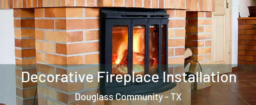 Decorative Fireplace Installation Douglass Community - TX