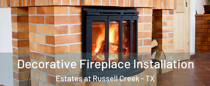 Decorative Fireplace Installation Estates at Russell Creek - TX