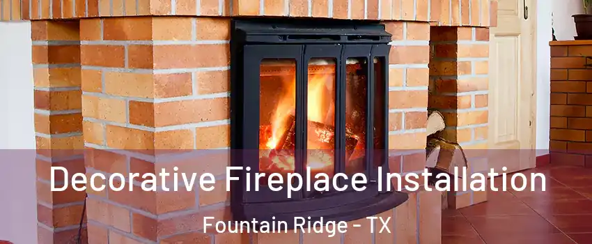 Decorative Fireplace Installation Fountain Ridge - TX