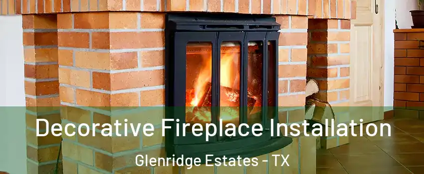 Decorative Fireplace Installation Glenridge Estates - TX