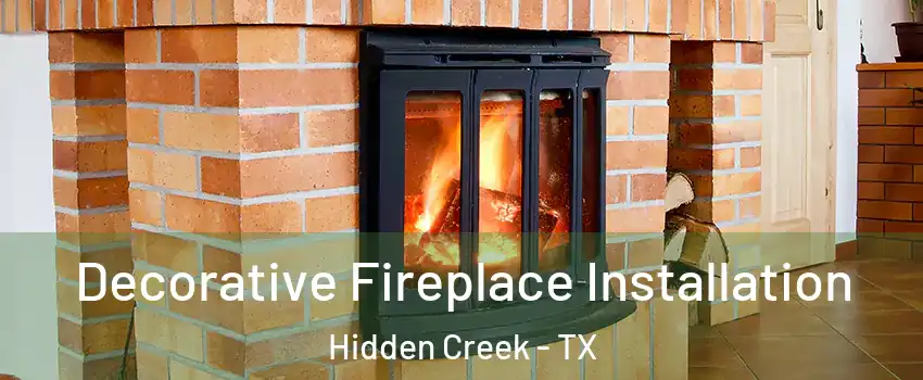 Decorative Fireplace Installation Hidden Creek - TX