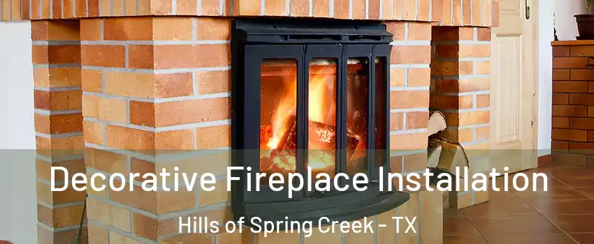 Decorative Fireplace Installation Hills of Spring Creek - TX