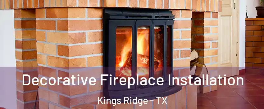 Decorative Fireplace Installation Kings Ridge - TX