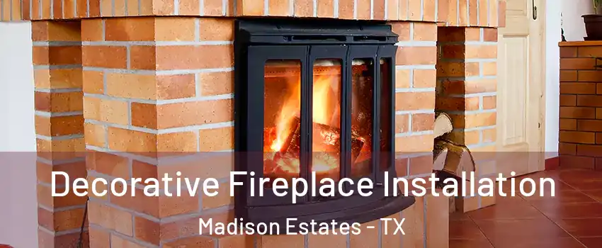 Decorative Fireplace Installation Madison Estates - TX