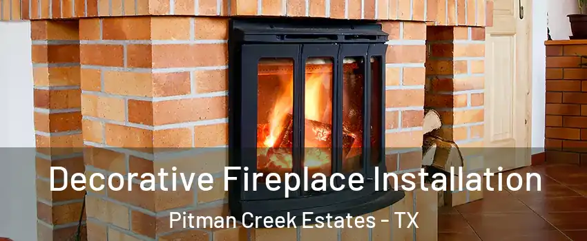 Decorative Fireplace Installation Pitman Creek Estates - TX