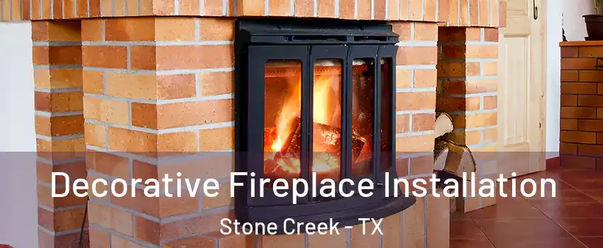 Decorative Fireplace Installation Stone Creek - TX