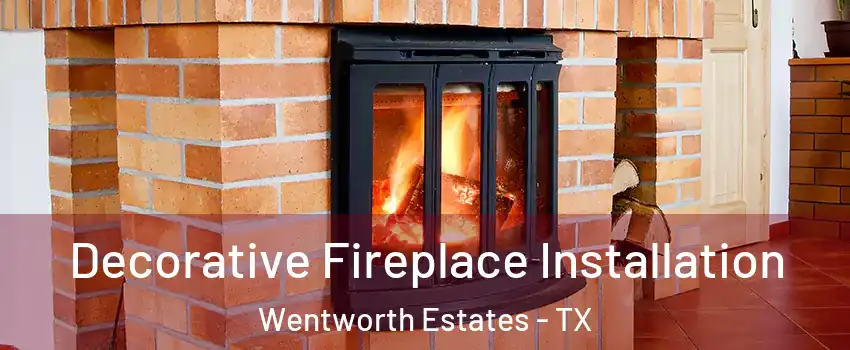 Decorative Fireplace Installation Wentworth Estates - TX