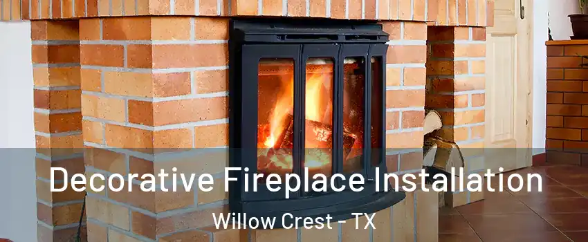 Decorative Fireplace Installation Willow Crest - TX