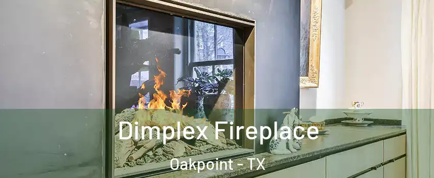 Dimplex Fireplace Oakpoint - TX