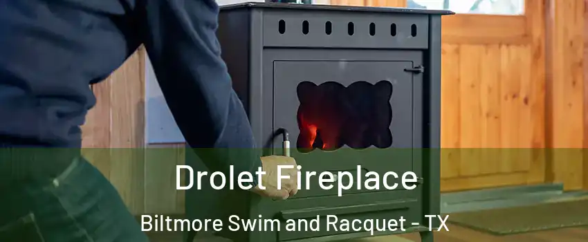 Drolet Fireplace Biltmore Swim and Racquet - TX