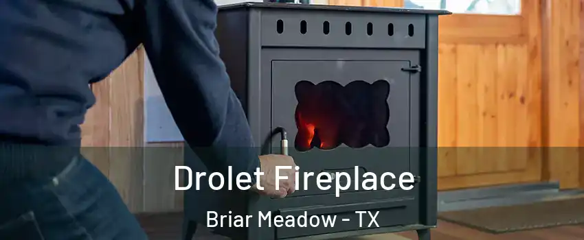 Drolet Fireplace Briar Meadow - TX