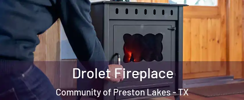 Drolet Fireplace Community of Preston Lakes - TX